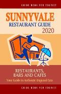 Sunnyvale Restaurant Guide 2020: Your Guide to Authentic Regional Eats in Sunnyvale, California (Restaurant Guide 2020)