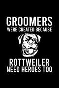 Groomers Were Created Because Rottweiler Need Heroes Too: Cute Rottweiler Default Ruled Notebook, Great Accessories & Gift Idea for Rottweiler Owner &