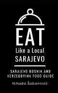 Eat Like a Local-Sarajevo: Sarajevo Bosnia and Herzegovina Food Guide