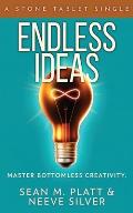 Endless Ideas: Master Bottomless Creativity