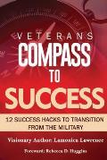 Veteran's Compass to Success: 12 Success Hacks to Transition from the Military