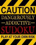 Dangerously Addictive Sudoku: 100 Large Print Easy Sudoku Puzzles (1 Huge Puzzle Per Page and Easy to Read Font) & Solutions (Dangerously Addictive