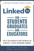 LinkedIn for Students, Graduates, and Educators: How to Use LinkedIn to Land Your Dream Job in 90 Days: A Career Development Handbook