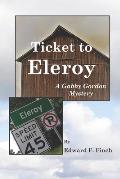 Ticket to Eleroy: A Gabby Gordon Mystery