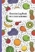 Exercise Log Book Fitness & Strength Tracking Progress: Colorful Fruit Themed 90 Day Goal Setting & Workout Tracker for Fitness & Weight Loss