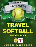 Travel Softball Activity Book: Road Trip Activities and Travel Games For Kids On The Go