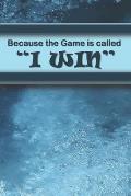 Because the Game is Called I WIN: Your Jurnal for Tracking Life's Victories
