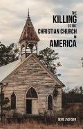 The Killing of the Christian Church in America