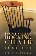 I Don't Need No Rocking Chair: Just Yet