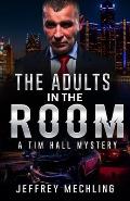 The Adults in the Room: A Tim Hall Mystery