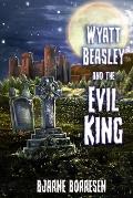 Wyatt Beasley and the Evil King