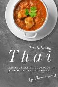 Tantalizing Thai: An Illustrated Cookbook of Spicy Asian Dish Ideas!