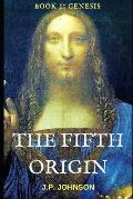 The Fifth Origin: Genesis