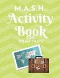 M.A.S.H. Activity Book - For Road Trips!: MASH Game Notebook - Play with Friends - Discover Your Future - Classic Pen & Paper Games (8.5 x 11 inches)