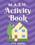 M.A.S.H. Activity Book - For Teens!: MASH Game Notebook - Play with Friends - Discover Your Future - Classic Pen & Paper Games (8.5 x 11 inches)