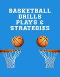 Basketball Drills Plays And Strategies: Youth Coach Planning And Schedule Organizer Notebook