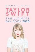 Taylor Swift: The Ultimate Taylor Swift Fan Book 2020: Taylor Swift Facts, Quiz and Quotes