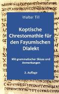 Koptische Chrestomathie f?r den Fayumischen Dialekt: Mit grammatischer Skizze und Anmerkungen
