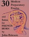 30 Modern Preparatory Etudes and Solos for French Horn