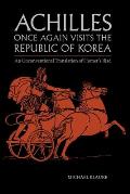 Achilles Once Again Visits the Republic of Korea: An unconventional translation of Homer's Iliad