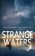 Strange Waters: A Phoenix Fiction Writers Anthology