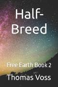 Free Earth Book two: Half-Breed
