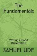 The Fundamentals: Writing A Good Dissertation