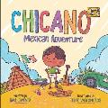 Chicano Jr's Mexican Adventure