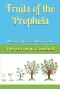 Fruits of the Prophets: of The Church of Jesus Christ of Latter-Day Saints