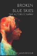 Broken Blue Skies: The Autobiography by James Brodie