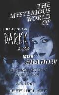 The Mysterious World Of Professor Darkk And Miss Shadow: The Short Story Collection Of Book #0