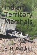 Indian Territory Marshals: (on the Arkansas River)