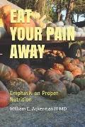 Eat Your Pain Away: Proper Nutrition may decrease pain