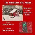 The Christmas Eve Mouse: Who Lived in the Little Red House