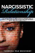 Narcissistic Relationship: The Complete Guide to Understanding Narcissism. How to Handle a Narcissist Partner and Survive after Emotional Abuse.