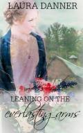 Leaning On the Everlasting Arms: A Novelette