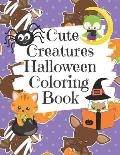 Cute Creatures Halloween Coloring Book: Cute Non-Scary Halloween Animal Images Including Bats, Cats, Llamas, Owls, Unicorns and More Coloring Book for