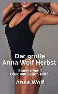 Der gro?e Anna Wolf Herbst: Sammelband ?ber 400 Seiten Milfs!