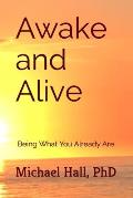 Awake & Alive Being What You Already Are