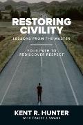 Restoring Civility: Lessons from the Master: Your Path to Rediscover Respect