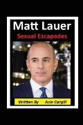 Matt Lauer Sexual Escapades