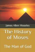 The History of Moses: The Man of God