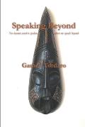 Speaking Beyond: No Known Word is Spoken Where We Speak Beyond