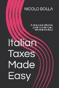 Italian Taxes Made Easy: A simple and effective guide to make taxes affordable in Italy.