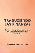 Traduciendo Las Finanzas: Qu? puedes aprender de un lego en cuestiones financieras y burs?tiles