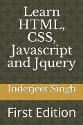 Learn HTML, CSS, Javascript and Jquery: First Edition