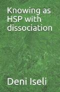 Knowing as HSP with dissociation