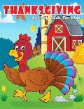 Thanksgiving Activity Book For Kids: Coloring Pages Bonus Connect The Dot, Mazes, Color By Number For To