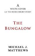 The Bungalow: A White Cover La Vie Noire Short Story