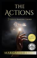 The Actions: 7 Steps To Powerful Change